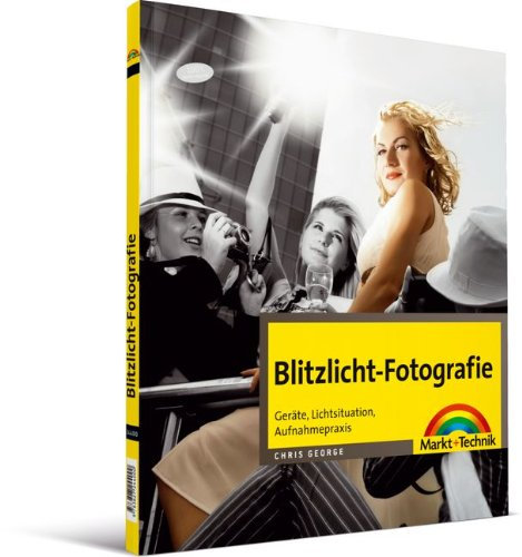 Blitzlicht-Fotografie - Geräte, Lichtsituation, Aufnahmepraxis (Digital fotografieren)