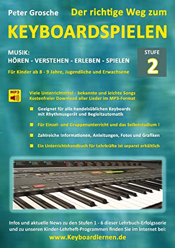 Der richtige Weg zum Keyboardspielen (Stufe 2): Für Kinder ab ca. 8-9 Jahre, Jugendliche und Erwachsene - Konzipiert für den Unterricht an Schulen und ... - Keyboard spielen lernen leicht gemacht