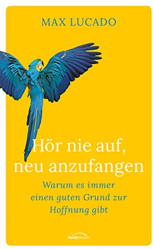 Hör nie auf, neu anzufangen: Warum es immer einen guten Grund zur Hoffnung gibt