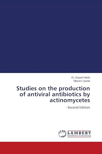Studies on the production of antiviral antibiotics by actinomycetes: - Second Edition