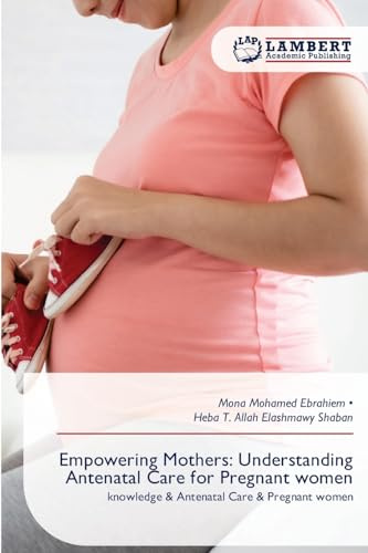 Empowering Mothers: Understanding Antenatal Care for Pregnant women: knowledge & Antenatal Care & Pregnant women