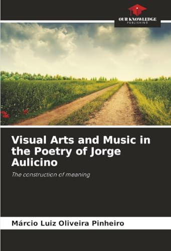 Visual Arts and Music in the Poetry of Jorge Aulicino: The construction of meaning