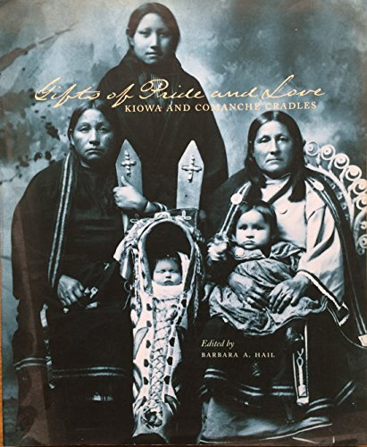 Gifts of Pride and Love: Kiowa and Comanohe Cradles (Studies in Anthropology and Material Culture, V. 7)