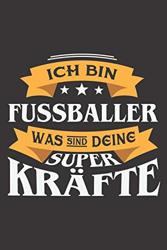 Ich Bin Fussballer Was Sind Deine Superkräfte?: DIN A5 6x9 I 120 Seiten I Kariert I Notizbuch I Notizheft I Notizblock I Geschenk I Geschenkidee