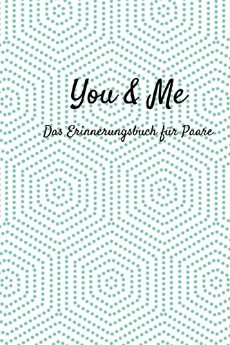 You & Me Das Erinnerungsbuch für Paare: Erinnerungen zum Ausfüllen für Paare, Geschenkidee für den Partner oder zur Hochzeit