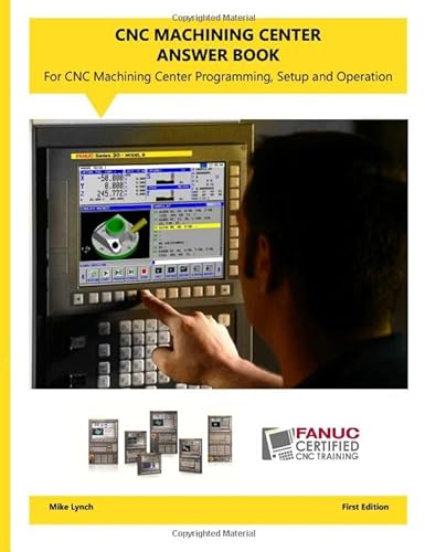 CNC Machining Center Answer Book: Accompanies Machining Center Programming, Setup, and Operation