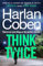 Think Twice: From the #1 bestselling creator of the hit Netflix series Fool Me Once