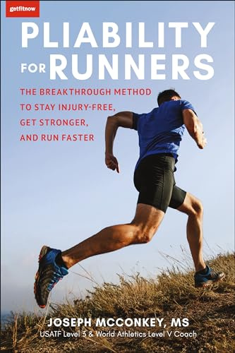 Pliability for Runners: The Modern Approach to Training & Preventing Injuries: The Breakthrough Method to Stay Injury-Free, Get Stronger and Run Faster