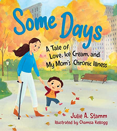 Some Days: A tale of love, ice cream, and my mum s chronic illness: A Tale of Love, Ice Cream, and My Mom's Chronic Illness