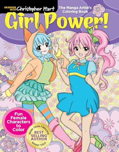 Manga Artist's Coloring Book: Girl Power!: Fun & Fabulous Females to Color! (Drawing with Christopher Hart)