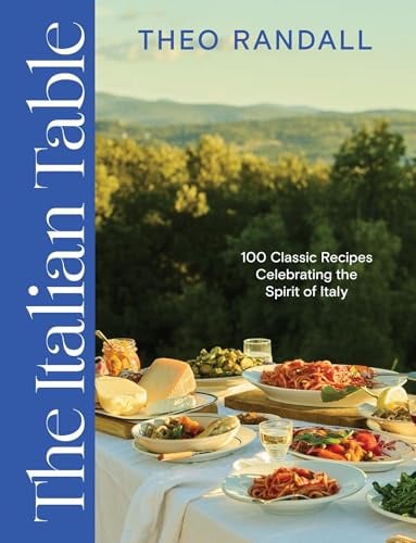 The Italian Table: 100 Classic Recipes Celebrating the Spirit of Italy