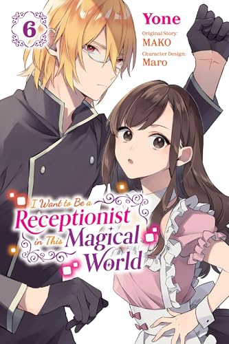 I Want to Be a Receptionist in This Magical World, Vol. 6 (manga) (Volume 6)