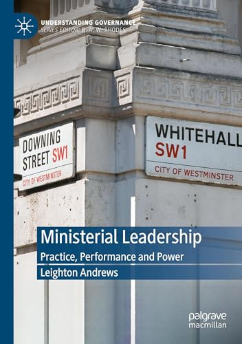 Ministerial Leadership: Practice, Performance and Power (Understanding Governance)