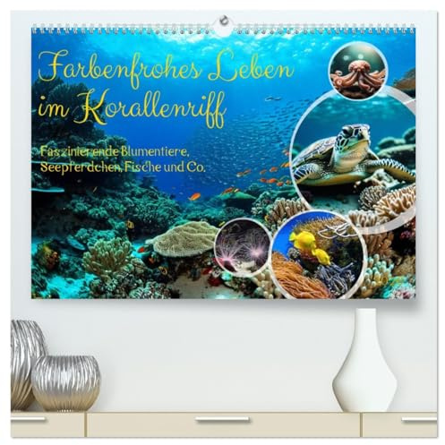 Farbenfrohes Leben im Korallenriff (hochwertiger Premium Wandkalender 2026 DIN A2 quer), Kunstdruck in Hochglanz: Faszinierende Blumentiere, Seepferdchen, Fische und Co. (CALVENDO Tiere)