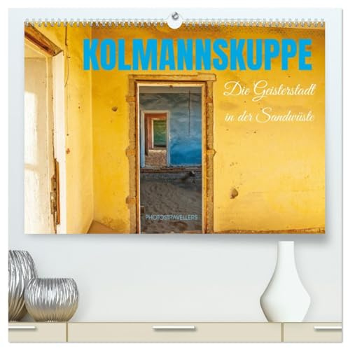Kolmannskuppe Die Geisterstadt in der Sandwüste (hochwertiger Premium Wandkalender 2026 DIN A2 quer), Kunstdruck in Hochglanz: Die Ruinen der Kolmannskuppe (CALVENDO Orte)