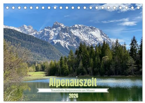 Alpenauszeit - Traumhafte Bergmomente am Wasser (Tischkalender 2026 DIN A5 quer), CALVENDO Monatskalender: Idyllische Berglandschafen direkt am ... Sehnsuchtsgarantie. (CALVENDO Natur)