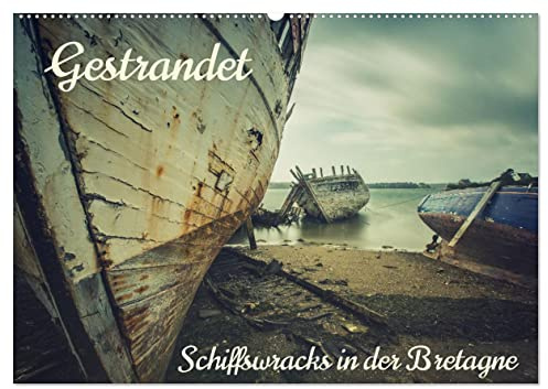 Gestrandet - Schiffswracks in der Bretagne (Wandkalender 2026 DIN A2 quer), CALVENDO Monatskalender: Gestrandete Skelette aus Holz und Metall. (CALVENDO Orte)
