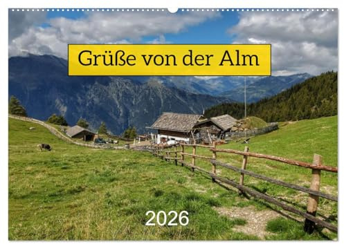 Grüße von der Alm (Wandkalender 2026 DIN A2 quer), CALVENDO Monatskalender: Idyllische und stimmlungsvolle Impressionen auf der Alm (CALVENDO Natur)