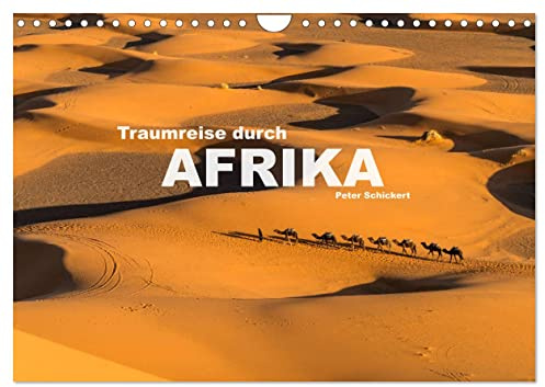 Traumreise durch Afrika (Wandkalender 2026 DIN A4 quer), CALVENDO Monatskalender: Die ganze Vielfalt des faszinierenden afrikanischen Kontinents. (CALVENDO Orte)
