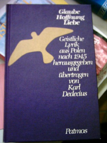 Glaube, Hoffnung, Liebe. Geistliche Lyrik aus Polen nach 1945