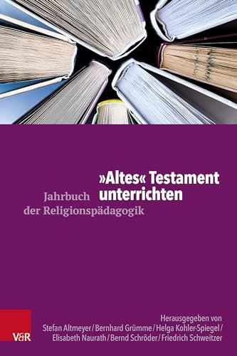 Altes Testament unterrichten (Jahrbuch der Religionspädagogik (JRP))