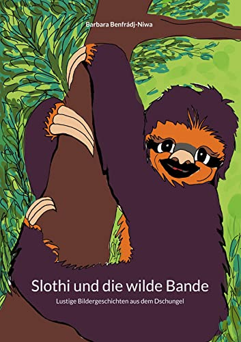 Slothi und die wilde Bande: Lustige Bildergeschichten aus dem Dschungel