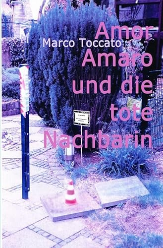 Amor Amaro / Amor Amaro und die tote Nachbarin: oder die diversen Arten der Liebe
