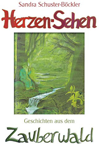 Herzen-Sehen: Geschichten aus dem Zauberwald
