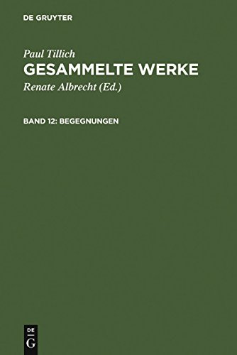 Gesammelte Werke, 14 Bde., Bd.12, Begegnungen: Paul Tillich über sich selbst und andere (Paul Tillich: Gesammelte Werke)