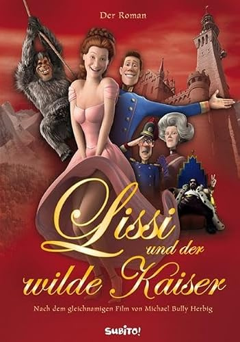 Lissi und der wilde Kaiser: Der Roman zum gleichnamigen Film von Michael Bully Herbig