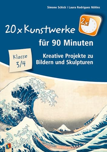 20 x Kunstwerke für 90 Minuten - Klasse 3/4: Kreative Projekte zu Bildern und Skulpturen