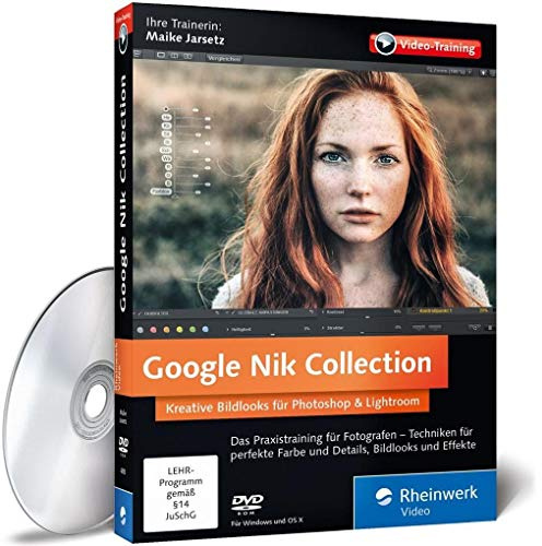 Google Nik Collection: Kreative Bildlooks für Photoshop und Lightroom. Mit Fotoexpertin Maike Jarsetz