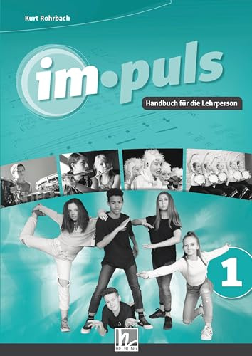 im.puls 1 - Der Lehrerband. Ausgabe Deutschland und Schweiz: Handbuch für die Lehrperson
