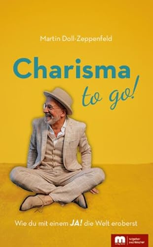 Charisma to go!: Wie du mit einem JA die Welt eroberst
