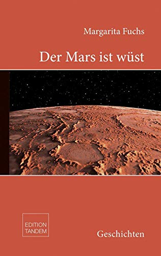 Der Mars ist wüst: Erzählungen