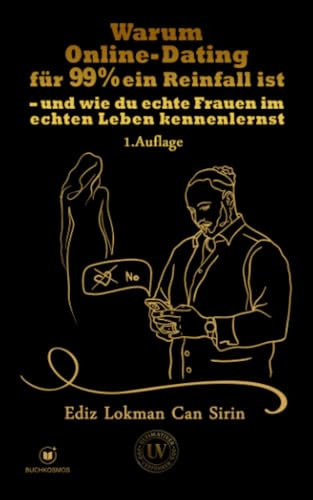 Warum Online-Dating für 99 % ein Reinfall ist: und wie du echte Frauen im echten Leben kennenlernst