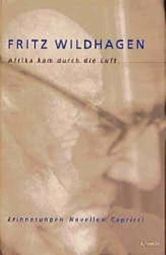Afrika kam durch die Luft: Erinnerungen, Novellen, Capricci