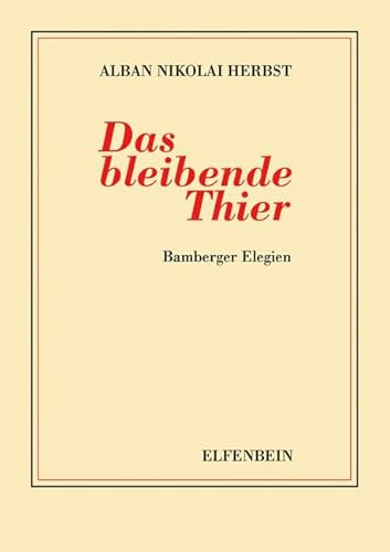 Das bleibende Thier: Bamberger Elegien