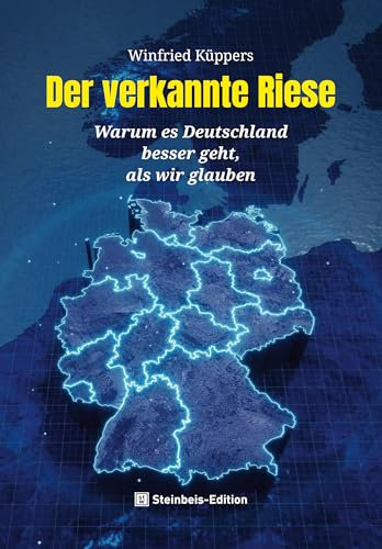 Der verkannte Riese: Warum es Deutschland besser geht, als wir glauben