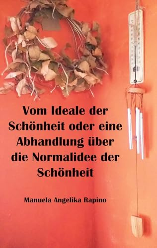 Vom Ideale der Schönheit oder eine Abhandlung über die Normalidee der Schönheit