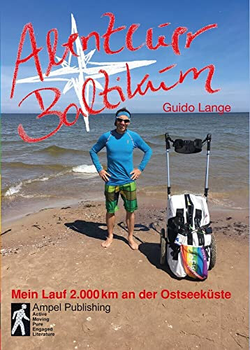 Abenteuer Baltikum: Mein Lauf 2000km entlang der Ostseeküste (Abenteuer Nordeuropa: Mit Guido Lange nach Skandinavien, Island, Baltikum)
