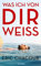 Was ich von dir weiß: Roman | Der große Besteseller und Lieblingsbuch der französischen Buchhändler - eine unvergessliche Liebesgeschichte