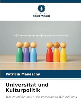 Universität und Kulturpolitik: Wissen und Handeln in der universitären Weiterbildung