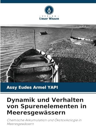 Dynamik und Verhalten von Spurenelementen in Meeresgewässern: Chemische Akkumulation und Ökotoxikologie in Meeresgewässern