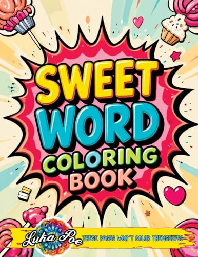 Sweet Word Coloring Book: A Fun and Relaxing Sweet Word Coloring Experience Featuring Motivational and Cute Quotes for Adults, Teens, and Seniors. Perfect for Stress Relief and Creative Relaxation