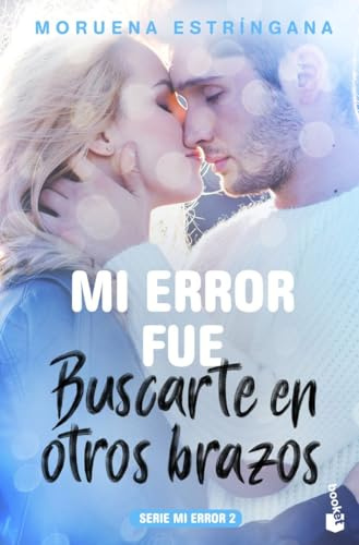 Mi error fue buscarte en otros brazos: Serie Mi error 2 (Bestseller, Band 2)