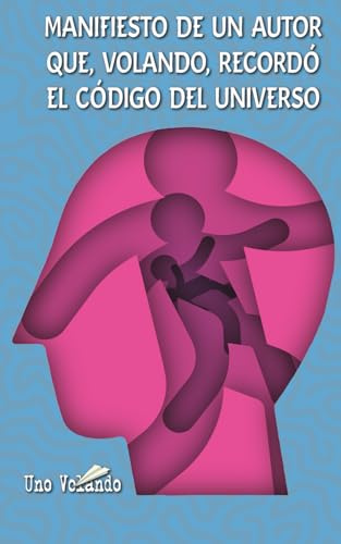 Manifiesto de un autor que, volando, recordó el código del Universo