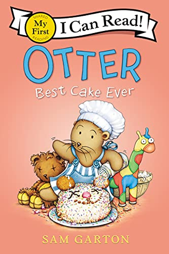 Otter: Best Cake Ever: An Irresistible Story About Baking a Birthday Cake, Friendship, and Why Waiting Is So Hard (My First I Can Read)