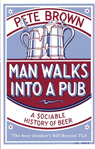 Man Walks into a Pub: A Sociable History of Beer