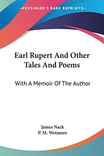 Earl Rupert And Other Tales And Poems: With A Memoir Of The Author